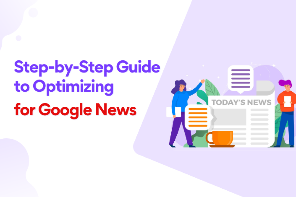 Step-by-Step Guide to Optimizing for Google News